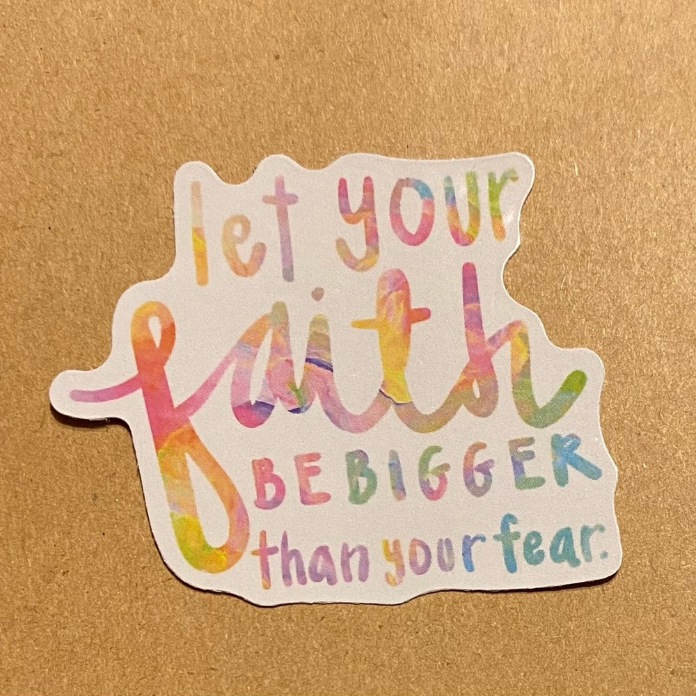 🌈20/$5🌈 Let Your Faith Be Bigger than your Fear Sticker